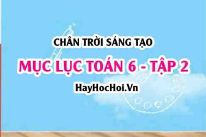 Mục lục SGK Toán 6 tập 2 Chân trời sáng tạo - Lý thuyết và bài tập Toán 6 tập 2 Chân trời sáng tạo